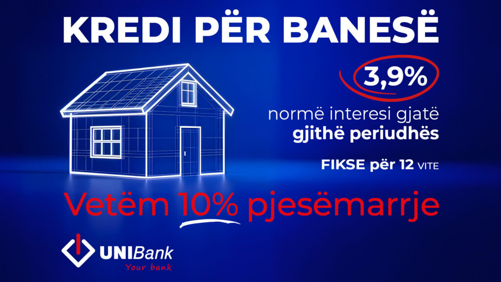 Shtëpi në pronësi me vetëm 10% pjesëmarrje:Kredi banimi nga UNIBanka me interes fiks deri në 12 vjet